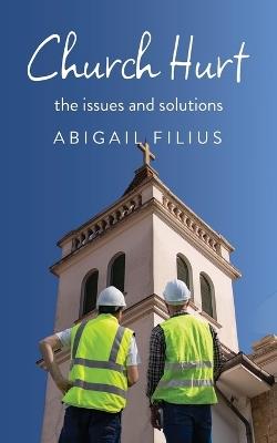 Church Hurt: The issues and solutions - Abigail Filius - cover
