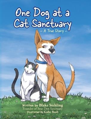 One Dog at a Cat Sanctuary - Blake Stehling - cover