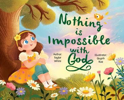 Nothing is Impossible With God: The true story of a young girl with big dreams and an even bigger God. - Taylor White - cover