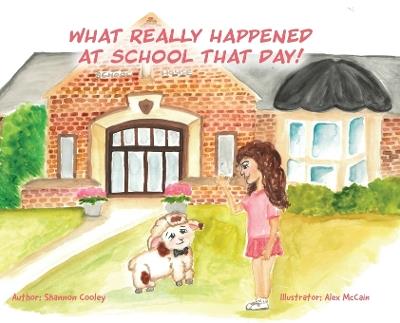 What Really Happened at School that Day! - Shannon Wright Cooley - cover