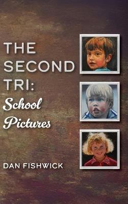 The Second Tri: School Pictures - Dan Fishwick - cover