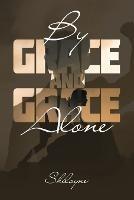 By Grace and Grace Alone - Shiloyne - cover