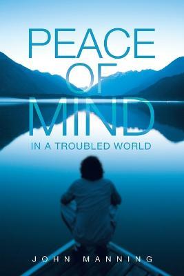 Peace of Mind In a Troubled World - John Manning - cover