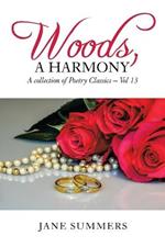 Woods, a Harmony: Vol 13, a Poetry Classic