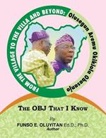 From the Village to the Villa and Beyond: Olusegun Aremu Okikiola Obasanjo: The OBJ That I Know