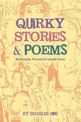 Quirky Stories & Poems: Backwards, Forward & Upside Down - Charles Bins - cover