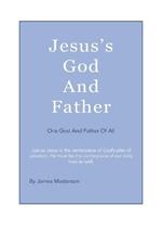 Jesus's God And Father: One God And Father Of All