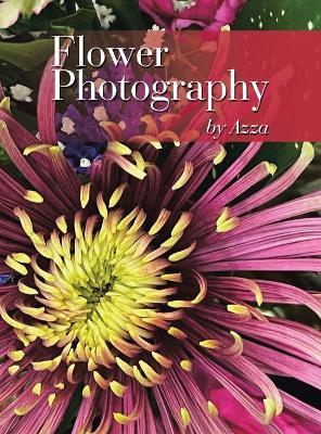 Flower Photography by Azza - Azza - cover