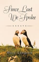 Since Last We Spoke: essays