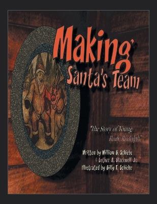 "Making Santa's Team": "The North Pole Tryouts: Crafting Santa's Dream Team" - Luther A Blackwell,William B Schiebe - cover