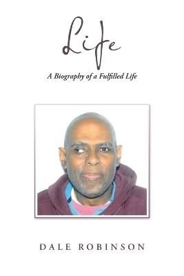 Life: A Biography of a Fulfilled Life - Dale Robinson - cover