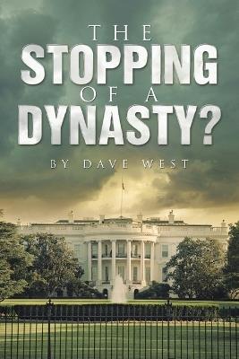 The Stopping of a Dynasty? - Dave West - cover