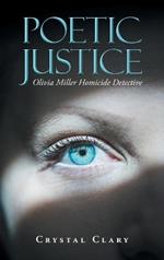 Poetic Justice: Olivia Miller Homicide Detective