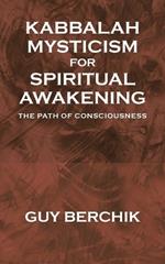Kabbalah Mysticism for Spiritual Awakening: The Path of Consciousness