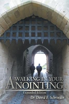 Walking in Your Anointing: Knowing That You Are Filled With The Holy Spirit - David E Schroeder - cover