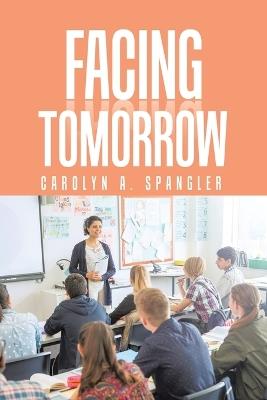 Facing Tomorrow - Carolyn A Spangler - cover