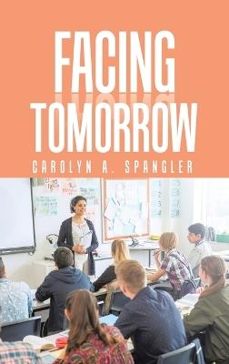 Facing Tomorrow - Carolyn A Spangler - cover