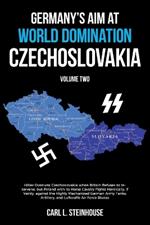 Germany's Aim at World Domination- Czechoslovakia: Volume Two