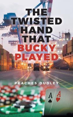 The Twisted Hand That Bucky Played - Peaches Dudley - cover