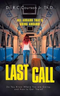 Last Call: All Aboard That's Going Aboard! - R C Courson Th D - cover