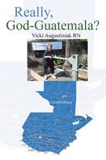 Really, God-Guatemala?