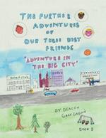 The Further Adventures of Our Three Best Friends: Adventure in The Big City