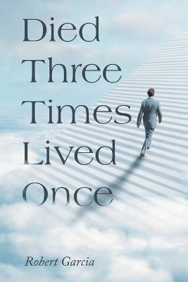 Died Three Times Lived Once - Robert Garcia - cover