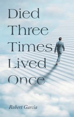 Died Three Times Lived Once - Robert Garcia - cover