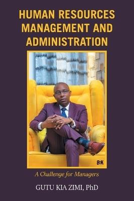 Human Resources Management and Administration: A Challenge for Managers - Gutu Kia Zimi - cover