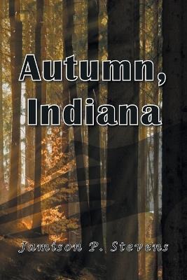 Autumn, Indiana - Jamison P Stevens - cover