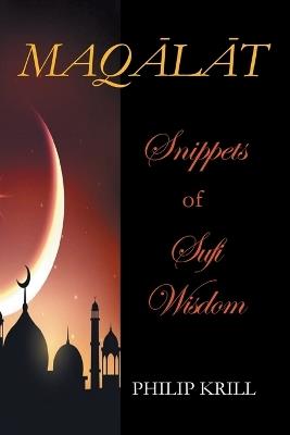 MAQLT Snippets of Sufi Wisdom - Philip Krill - cover
