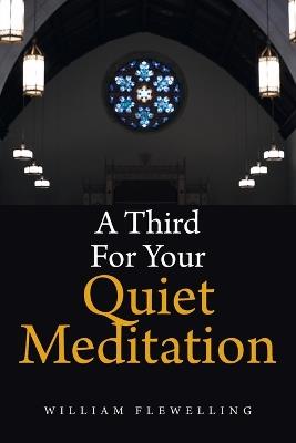 A Third For Your Quiet Meditation: More Devotional Reflections - William Flewelling - cover