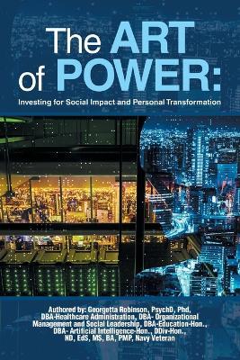 The ART of POWER: Investing for Social Impact and Personal Transformation - Georgetta Robinson - cover