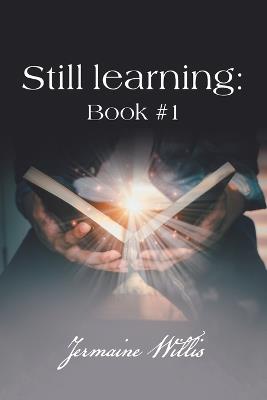 Still learning: Book #1 - Jermaine Willis - cover