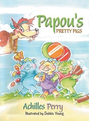 Papou's PRETTY PIGS - Achilles Perry - cover