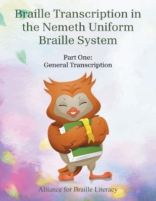 Braille Transcription with the Nemeth Uniform Braille System: Part One: General Transcription - Alliance for Braille Literacy - cover