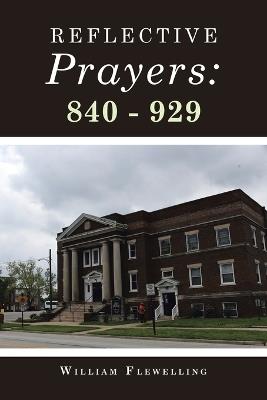 Reflective Prayers: 840 - 929 - William Flewelling - cover