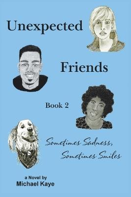 Unexpected Friends - Book 2: Sometimes Sadness, Sometimes Smiles - Michael Kaye - cover
