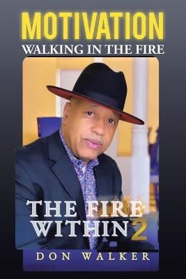 Motivation the Fire Within 2: Walking in the Fire - Don Walker - cover