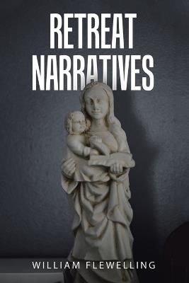 Retreat Narratives - William Flewelling - cover