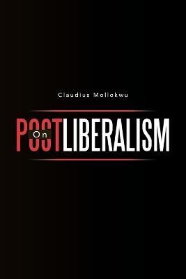 On Postliberalism - Claudius Mollokwu - cover
