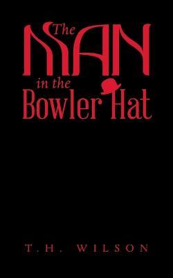The Man in the Bowler Hat - T H Wilson - cover