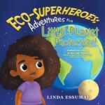 Eco-Superheroes: Adventures for Little Planet Protectors!: Embark on a Quest to Save the World: The Three Magic Words of Sustainability - Reduce, Reuse, Recycle.