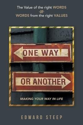 One Way or Another: Making Your Way in Life - Edward Steep - cover