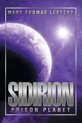 Sidirion: Prison Planet - Mary Thomas Levycky - cover