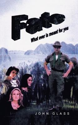 Fate: What ever is meant for you - John Glass - cover