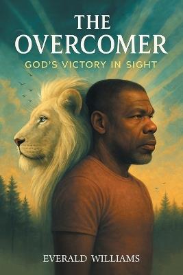 The Overcomer: God's Victory in Sight - Everald Williams - cover