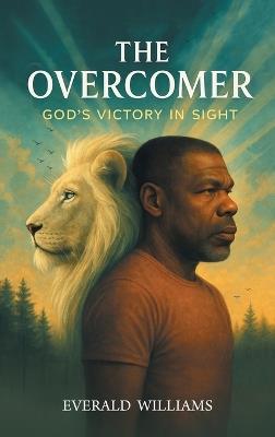 The Overcomer: God's Victory in Sight - Everald Williams - cover