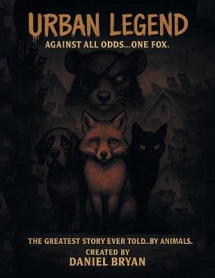 Urban Legend: Against All Odds...One Fox. - Daniel Bryan - cover