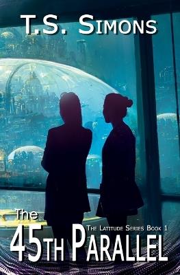 The 45th Parallel - T S Simons - cover